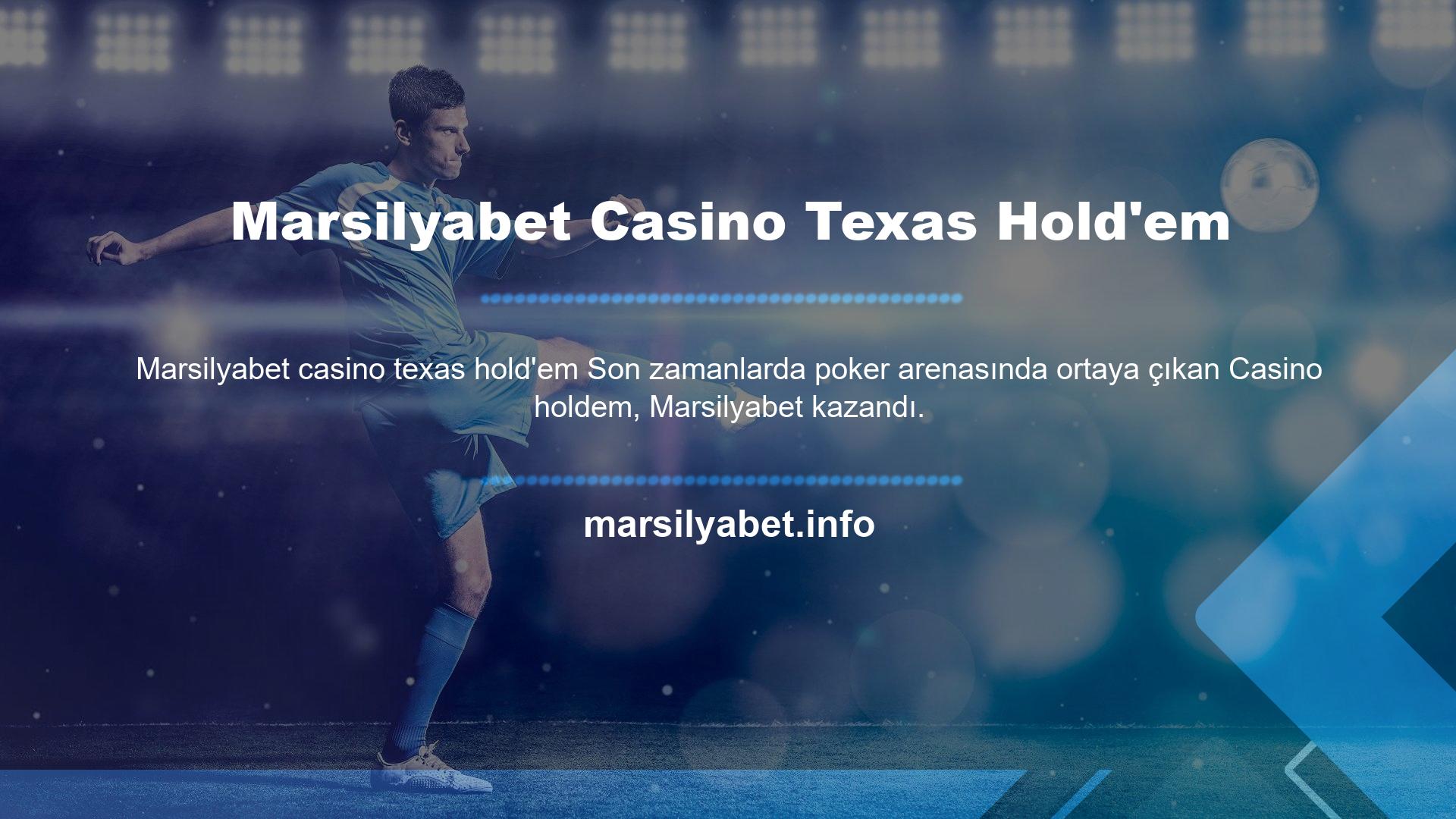Marsilyabet üye olun ve online casino sektörünün en ünlü oyunlarından biri olan Texas Hold'em (poker) oyununda kazanın
